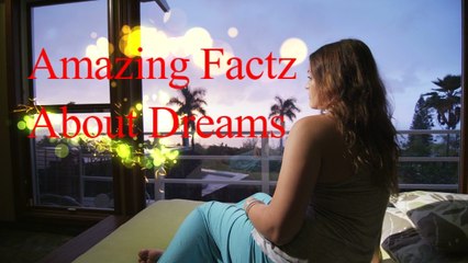 AMAZING FACTZ ABOUT DREAMS..