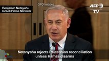 Netanyahu rejects Palestinian reconciliation unless Hamas disarm