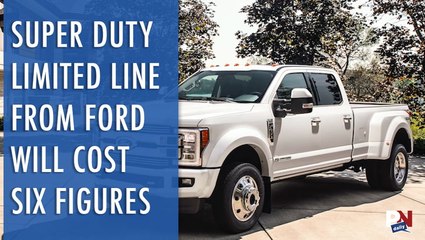 The New Six Figure Super Duty Limited Line From Ford