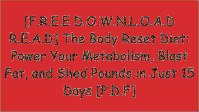 [Tg5Bs.F.R.E.E D.O.W.N.L.O.A.D] The Body Reset Diet: Power Your Metabolism, Blast Fat, and Shed Pounds in Just 15 Days by Harley Pasternak M.Sc.Ben GarrisonM.Sc. Harley PasternakHarley Pasternak [W.O.R.D]