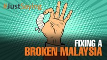 #JUSTSAYING: Fixing a broken Malaysia