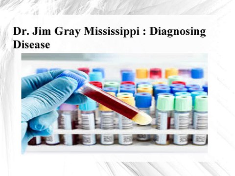 Dr. Jim Gray Mississippi - Diagnosing Disease