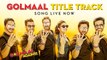 New Song - Golmaal Title Track - HD(Video Song) - Ajay Devgn- Parineeti - Arshad - Tusshar - Shreyas - Kunal - Tabu - PK hungama mASTI Official Channel