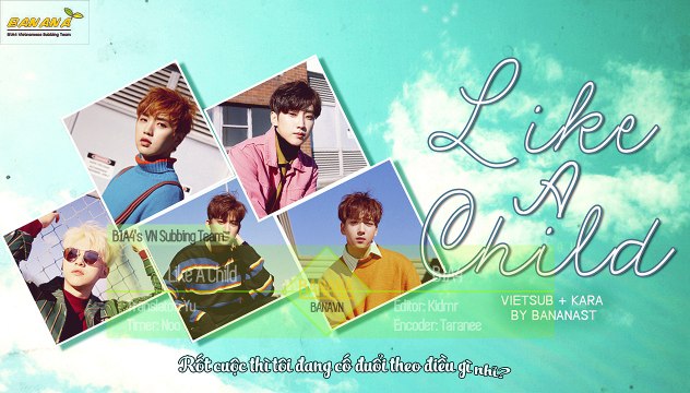 [BANANAST][Vietsub + Kara] Like A Child - B1A4