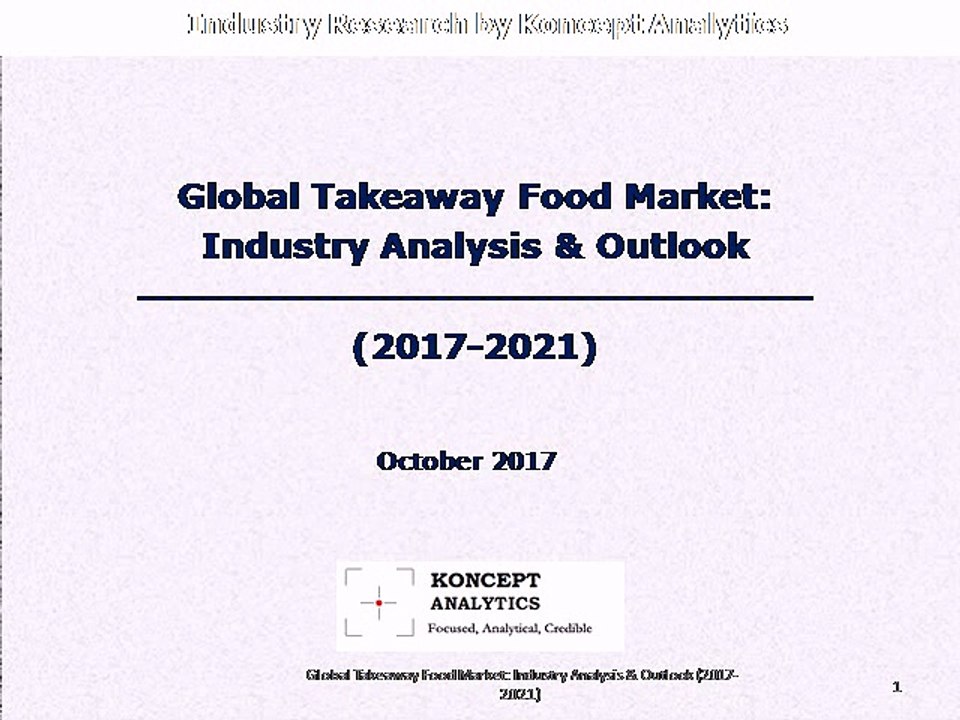 Global Takeaway Food Market: Industry Analysis & Outlook (2017-2021)