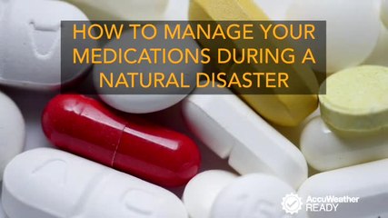 How to manage your medications during a natural disaster