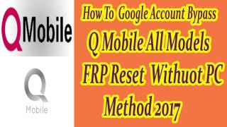 A New Way To Q Mobile all models Google Account bypass method 2017 / FRP Reset Withuot PC