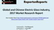 Global Electric Glass Market Growth Analysis 2017 and 2022 Forecasts Report