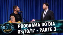 The Noite 03/10/17- Terça - Parte 3
