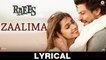 Zaalima - Lyrical _ Raees _ Shah Rukh Khan & Mahira Khan _ Arijit Singh & Harshd