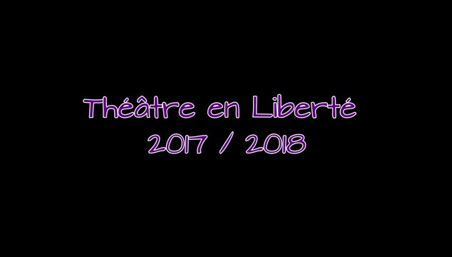 Théâtre en Liberté 2017-2018, par Mnémosyne Cie