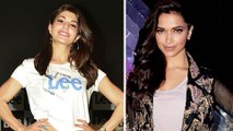 Jacqueline Fernandez PRAISES Deepika Padukone