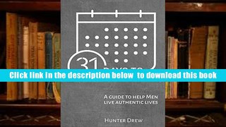 [PDF]  31 Days to Masculinity: A Guide to Help Men Live Authentic Lives Hunter Drew For Kindle