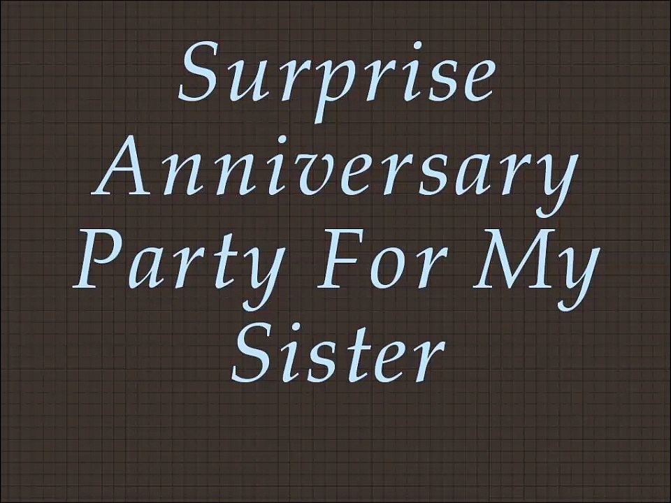 Surprise Anniversary Party For My Sister