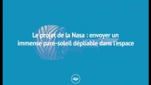 Le projet de la Nasa : envoyer un pare-soleil dépliable dans l'espace