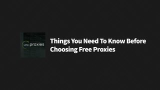 Lime Proxies-Things you need to  know before choosing s free proxies