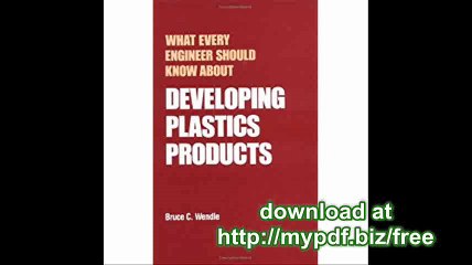 What Every Engineer Should Know about Developing Plastics Products