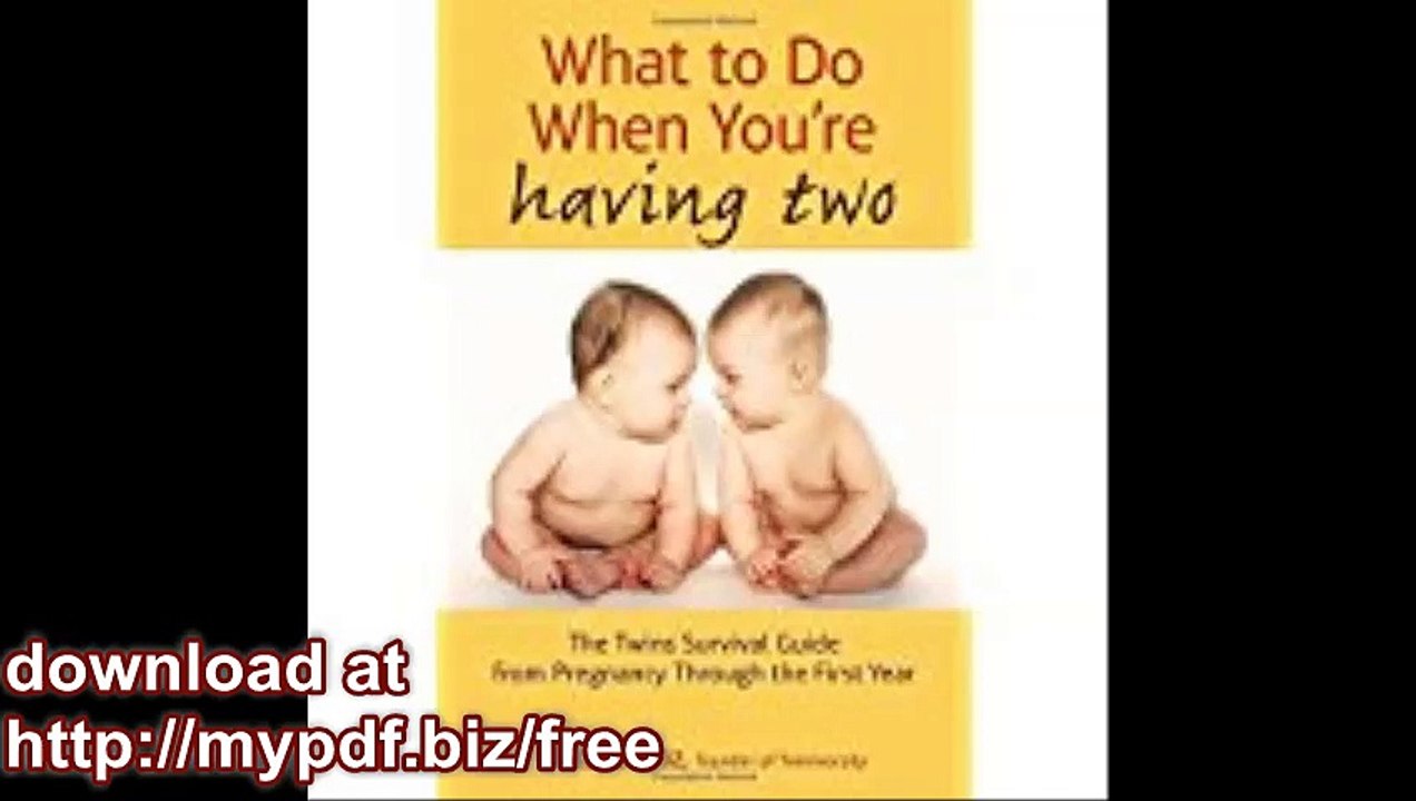 What to Do When You're Having Two The Twins Survival Guide from Pregnancy Through the First Year