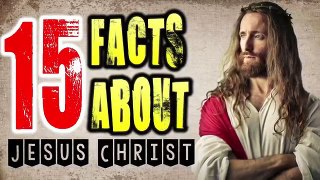 15 INCREDIBLE FACTS About JESUS CHRIST That Will SURPRISE You !!!