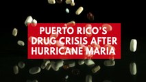 How Puerto Rico's pharmaceutical drug crisis after hurricane damage may affect the US
