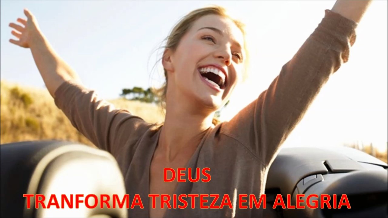 DEUS TRANSFORMA TRISTEZA EM ALEGRIA