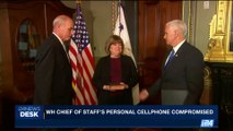 i24NEWS DESK | WH Chief of staff's personal cellphone compromised | Thursday, October 05th  2017