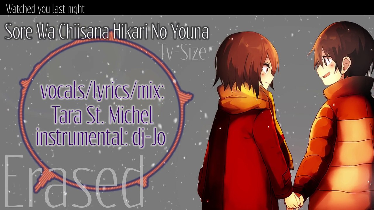 "Sore wa Chiisana Hikari No Youna” from ERASED [ED] • English dj-Jo Cover (Tara St. Michel)