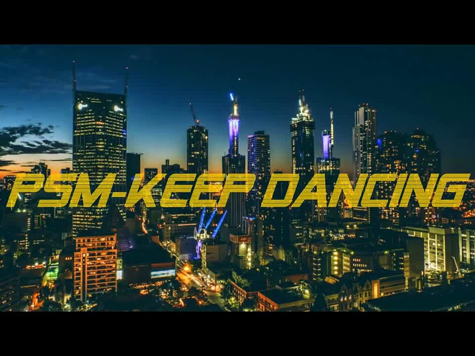 PSM-KEEP DANCING
