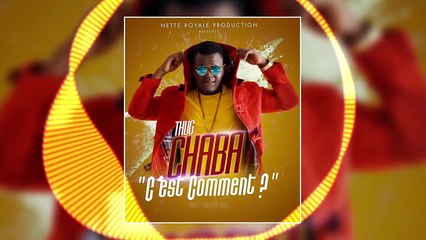 THUG CHABA - ''C'EST COMMENT ''- (Son Officiel)