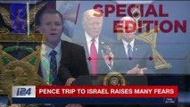 SPECIAL EDITION  |  Pence trip to Israel raises many fears | Sunday, January 21st 2018