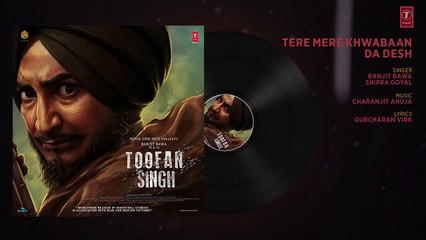 Tere Mere Khwabaan Da Desh_ Toofan Singh (Audio) _ Ranjit Bawa, Shipra Goyal _ _Punjabi Movie 2018