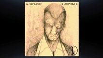 ALEX PLASTIK - KNIFE (Unstuck Musik)