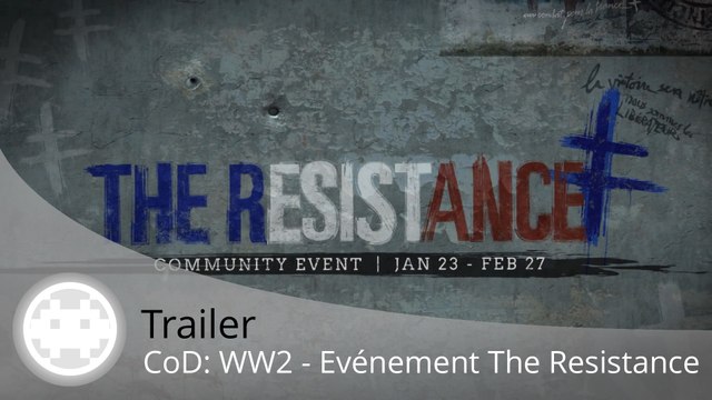 Trailer - Call of Duty: WWII - Evénement The Resistance en Vidéo !