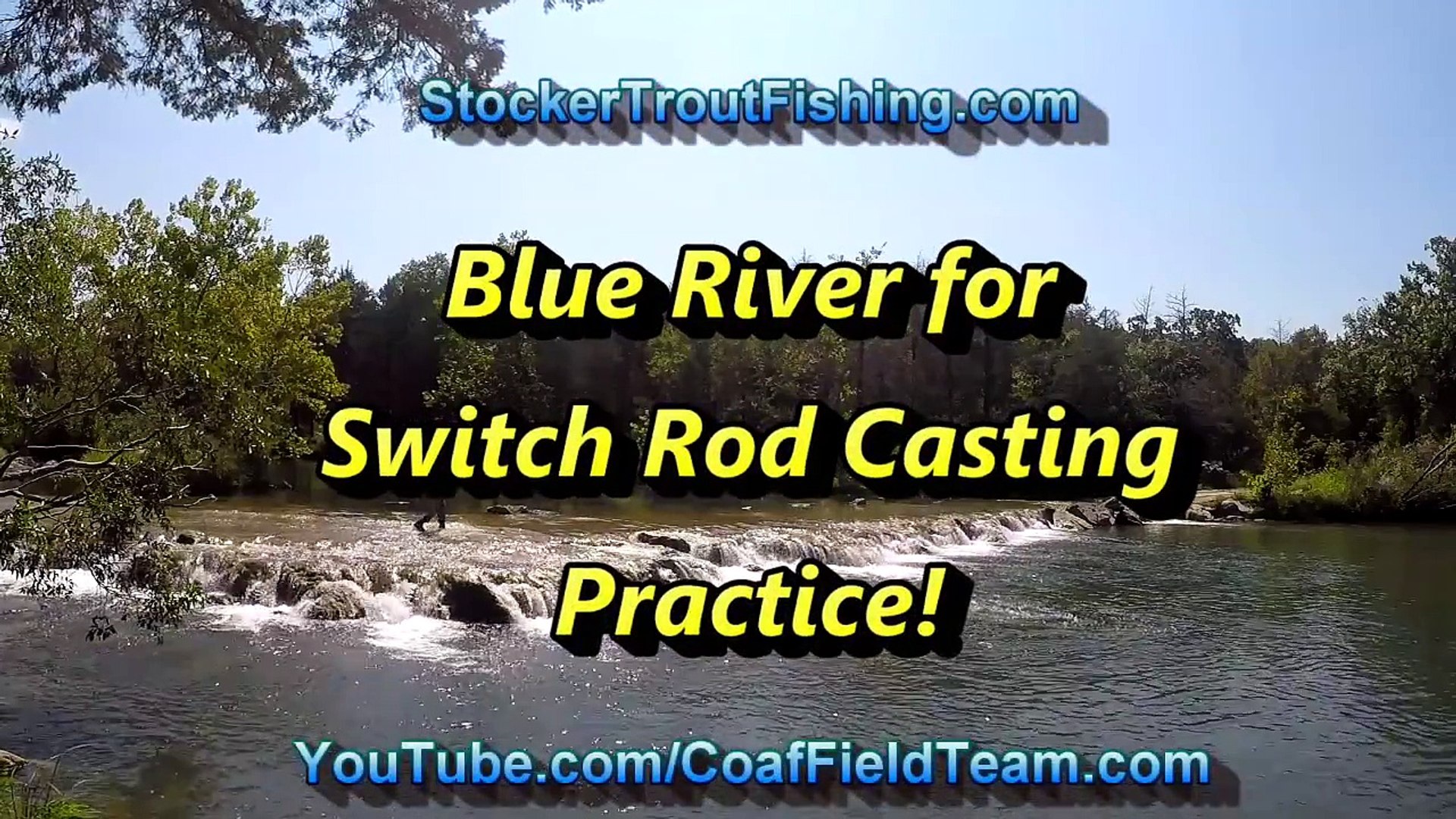 Blue River for Switch Rod Casting Practice - video Dailymotion