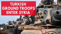 Turkish troops enter northern Syria as fighting intensifies