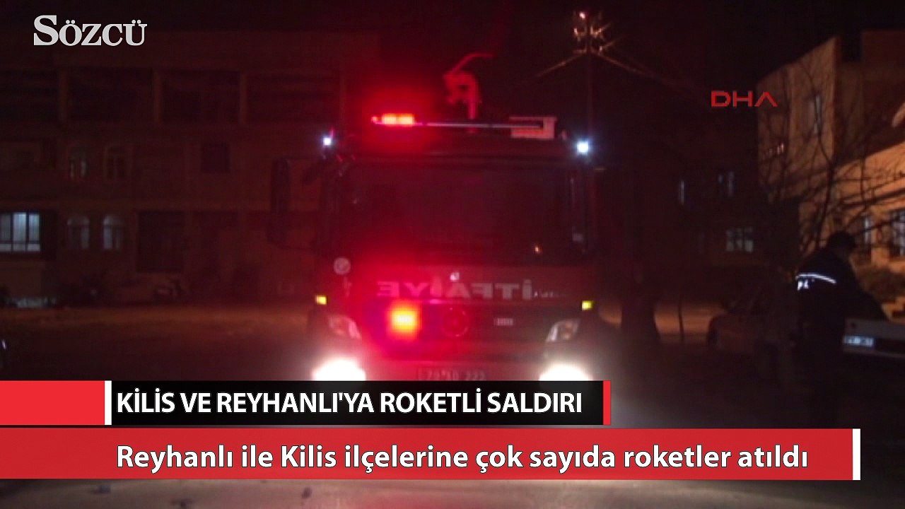 Roketlerin hedefi olan Kilis ve Reyhanlı’da son...