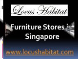 Furniture Stores in Singapore - www.locushabitat.com