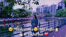 Humsafar - female version - Muskurana bhi tujhi se sikha hai  Whatsapp status video