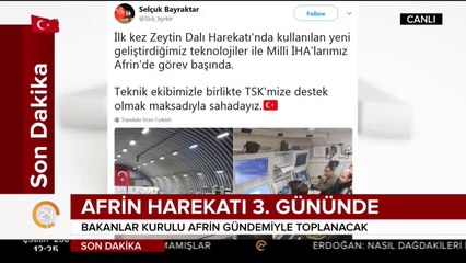 Selçuk Bayraktar: Milli İHA'larımız Afrin'de görev başında.