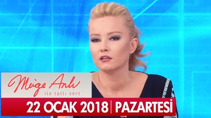 Müge Anlı ile Tatlı Sert 22 Ocak 2018 - Tek Parça