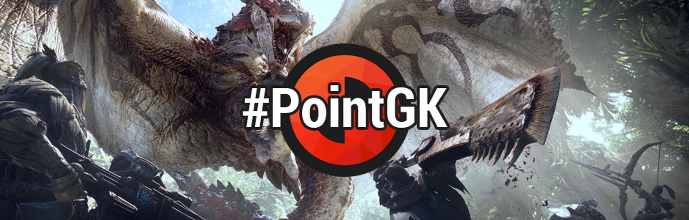 Point GK : Monster Hunter World
