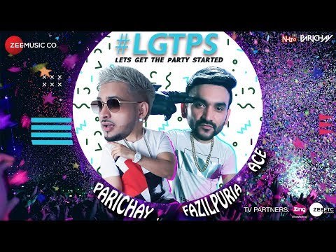 Let’s Get The Party Started | Parichay ft. Fazilpuria & Ace | Official Music Video