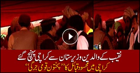 Naqeeb's father arrives in Karachi as Mehsud tribe holds 'Pakhtoon Qaumi Jirga' in metropolis