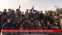 TSK ve Öso, Afrin'in Batısındaki Stratejik Tepeyi Ele Geçirdi