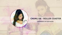 CHUNG HA - Roller Coaster Legendado PT | BR