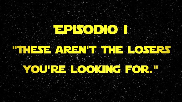 STAR LOSERS - Ep I - These are not the losers you are looking for. - Obi Wan Kenobi