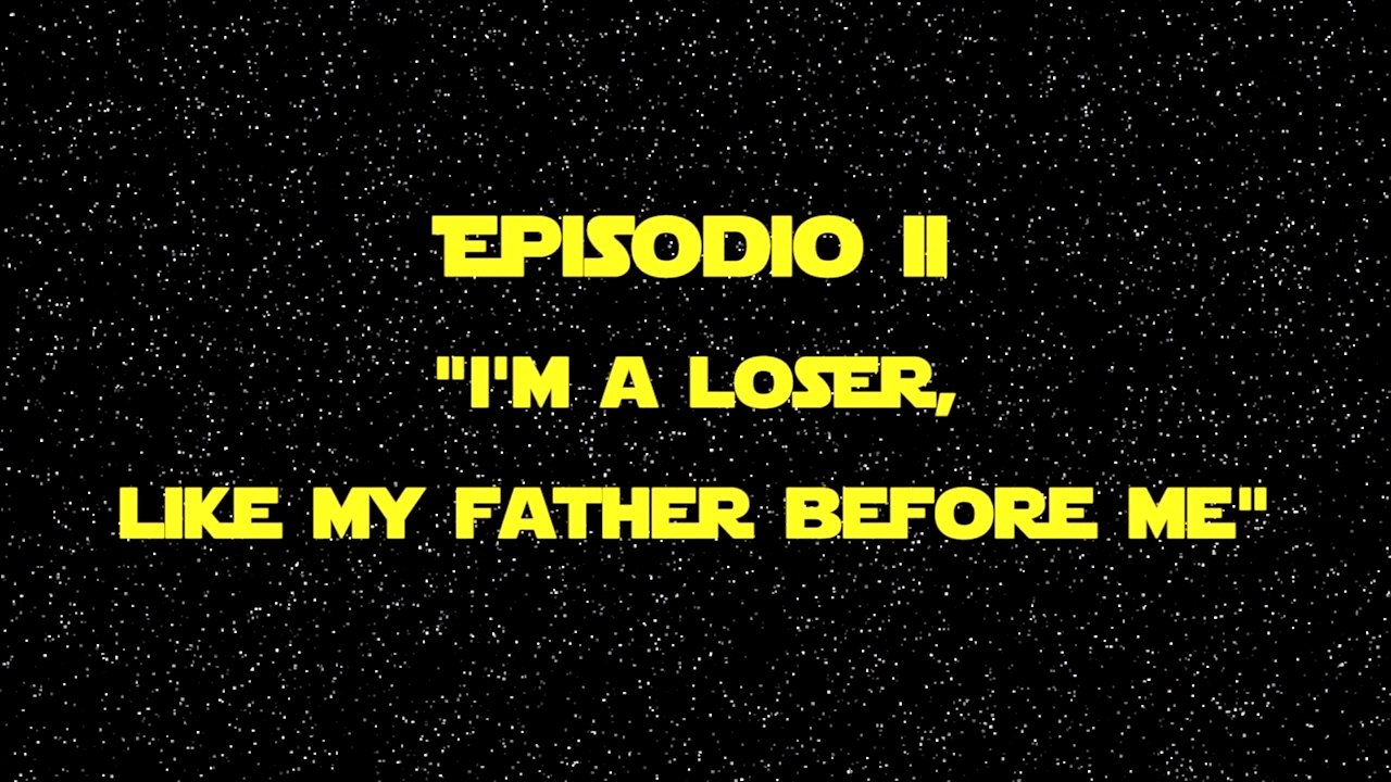 STAR LOSERS - Ep II - "I'm a Loser, like my Father before me" - Luke Skywalker