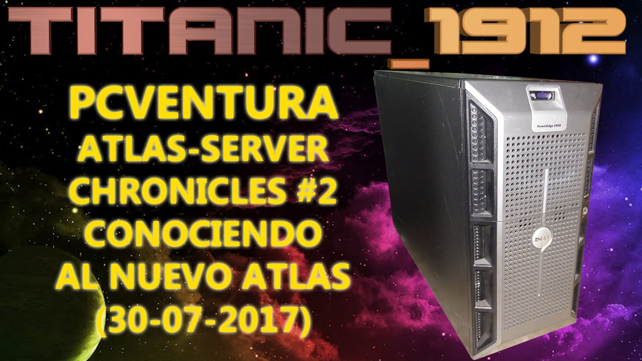 PCVENTURA | ATLAS-SERVER CHRONICLES #2 CONOCIENDO AL NUEVO ATLAS (30-07-2017) [YT]