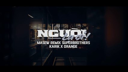 Người Lạ Ơi - Superbrothers x Karik x Orange ( Masew Remix )