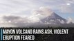 Mayon volcano rains ash, violent eruption feared
